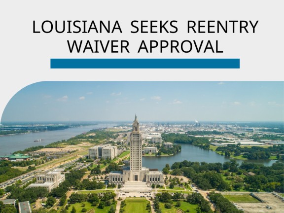 Aerial photo of Louisiana state capitol with words Louisiana seeks reentry waiver approval at the top.