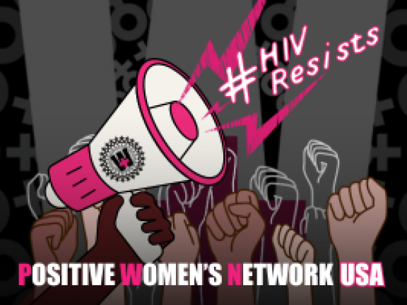 Illustrated hands holding megaphone with the works #HIVResists on a black background with grey woman symbols and POSITIVE WOMENS NETWORK USA in white type at the bottom