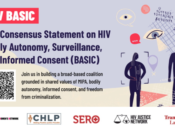 Alt: Light purple background with beige, dark purple and red surveillance icons of eyeballs, hands, binary code floating around a black silhouette of a human holding a tablet. At the top, “HIV BASIC: Bodily Autonomy, Surveillance & Informed Consent” is in white block type in red boxes. Black type describes the consensus statement and a QR code and the words “Sign the Statement” is at the bottom in white block type in a purple box. White logo block at the bottom with PWN-USA, TLC, HJN, CHLP and SERO logos.