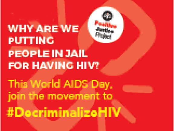 Graphic reading: Why are we putting people in Jail for having HIV? This World AIDS Day join the movement to #Decriminalize HIV, with PJP Logo