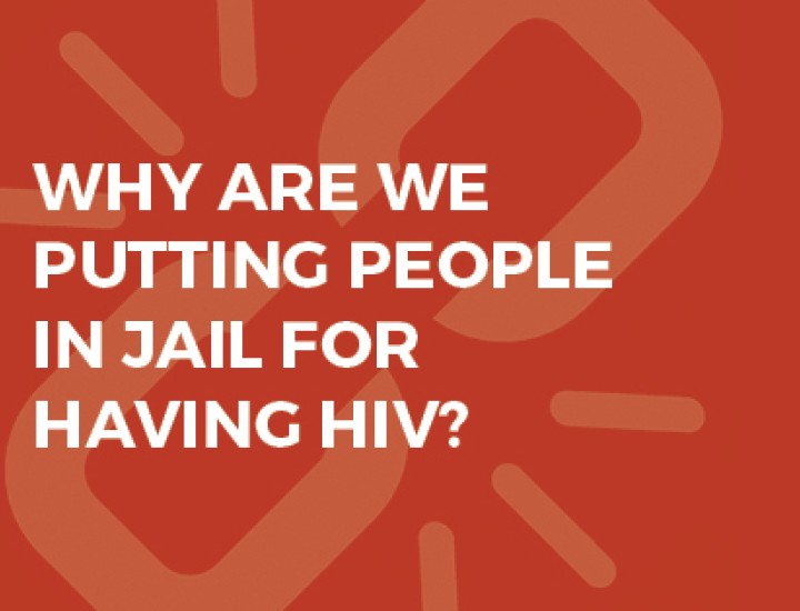 Why Are We Putting People In Jail for Having HIV? Graphic