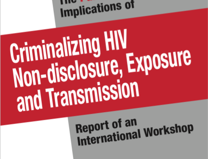 Criminalizing HIV Non-Disclosure, Exposure and Transmission Report Cover